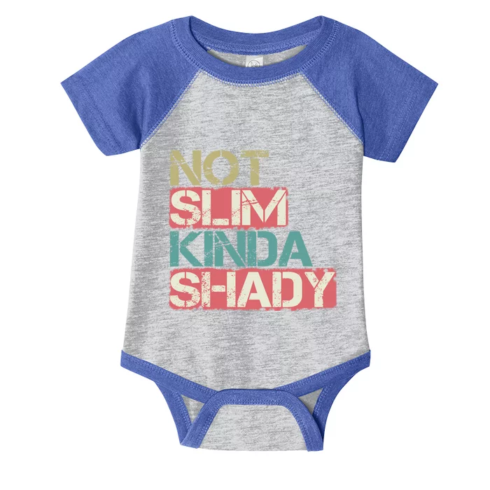 Not Slim Kinda Shady Great Gift Vintage Retro Gift Infant Baby Jersey Bodysuit