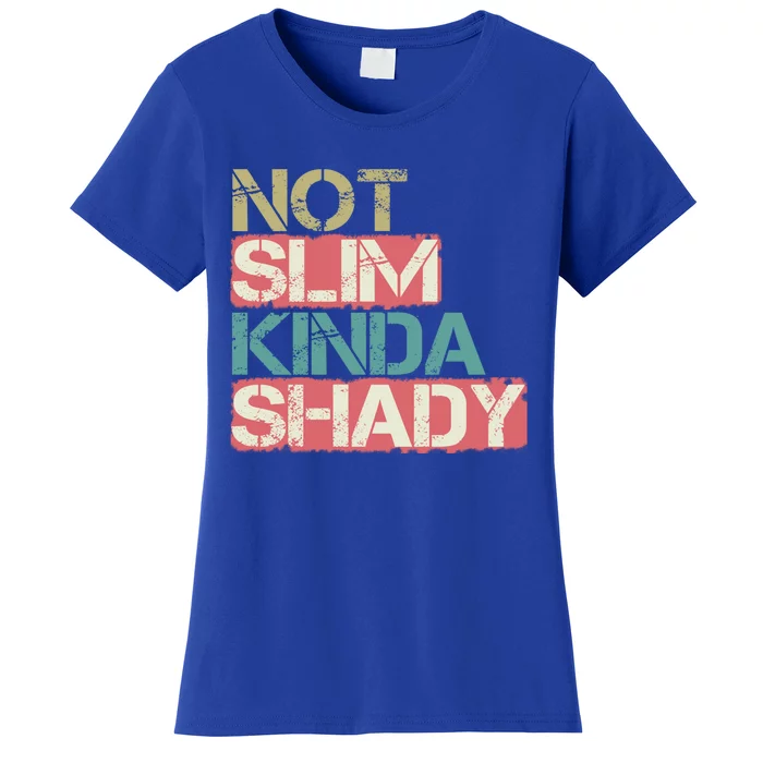 Not Slim Kinda Shady Great Gift Vintage Retro Gift Women's T-Shirt