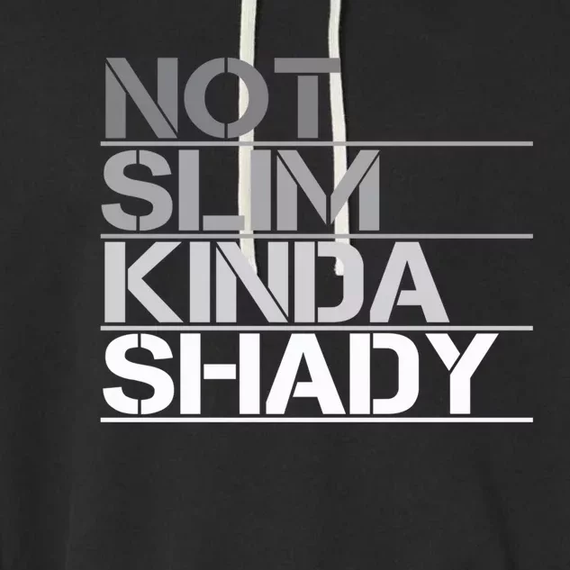 Not Slim Kinda Shady Gift Not Slim But Shady Cute Gift Garment-Dyed Fleece Hoodie