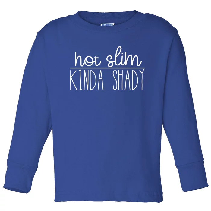 Not Slim Kinda Shady Gift Toddler Long Sleeve Shirt