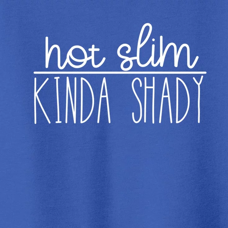 Not Slim Kinda Shady Gift Toddler T-Shirt