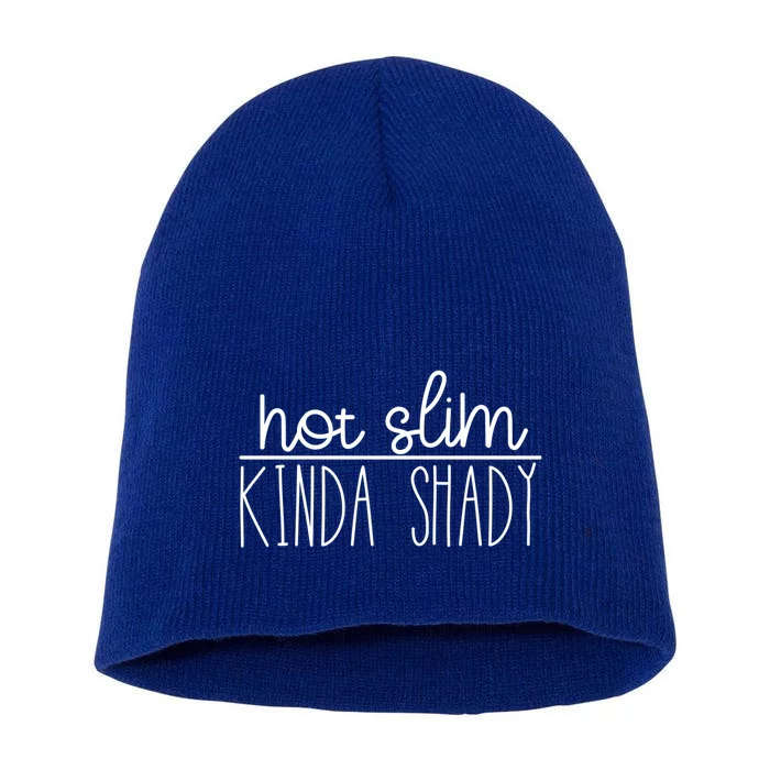 Not Slim Kinda Shady Gift Short Acrylic Beanie