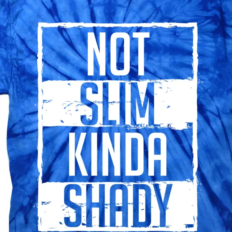 Not Slim Kinda Shady Chubby Gym Design Great Gift Tie-Dye T-Shirt