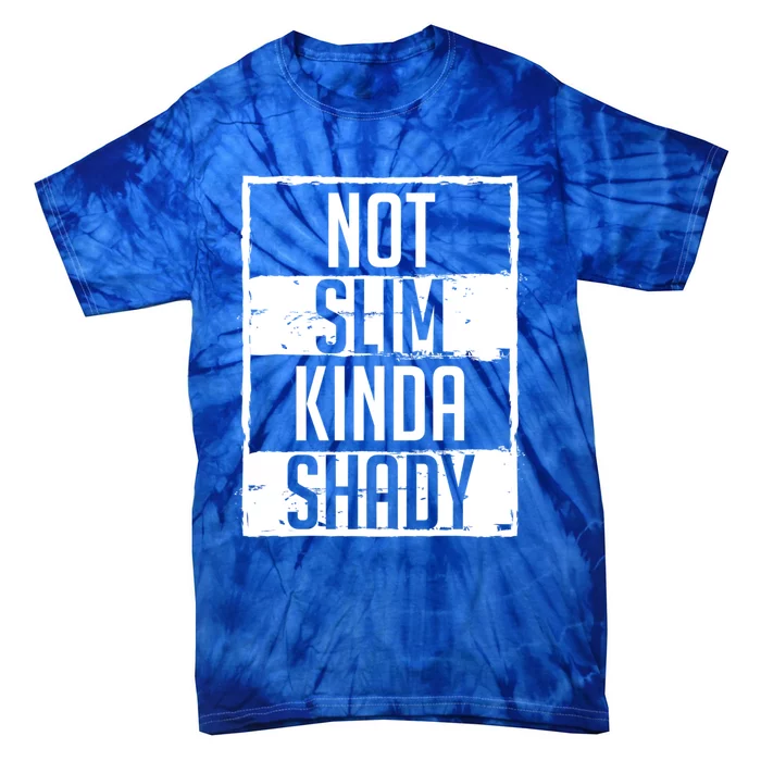 Not Slim Kinda Shady Chubby Gym Design Great Gift Tie-Dye T-Shirt