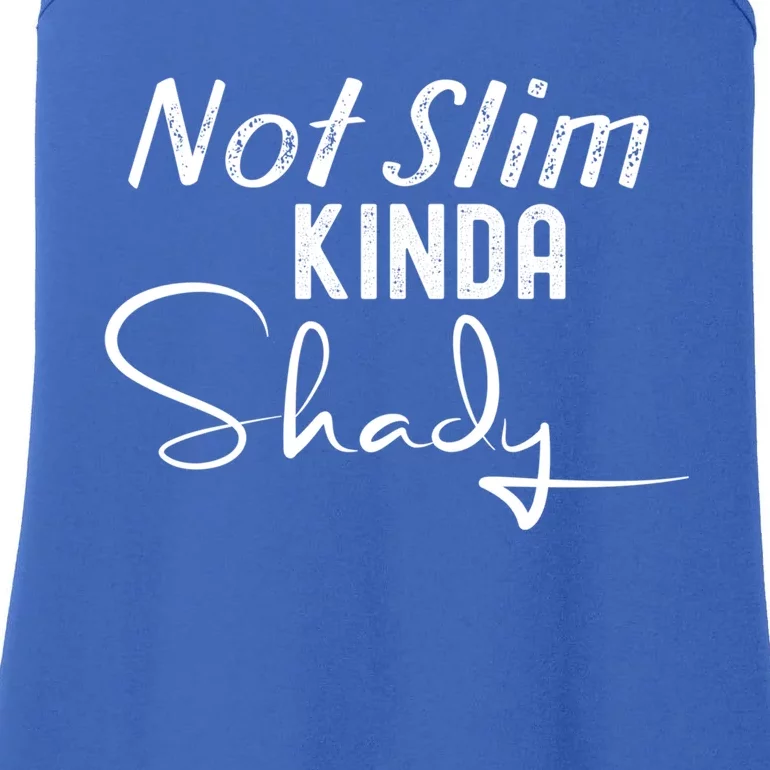 Not Slim Kinda Shady Funny Sayings Gift Ladies Essential Tank