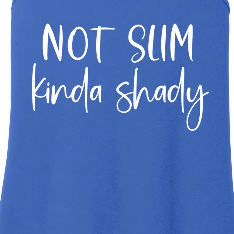 Not Slim Kinda Shady Fun Novelty Humor Funny Quote Graphic Funny Gift Ladies Essential Tank