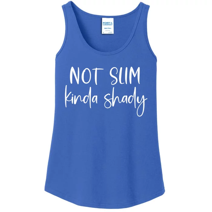 Not Slim Kinda Shady Fun Novelty Humor Funny Quote Graphic Funny Gift Ladies Essential Tank