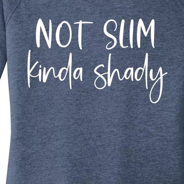 Not Slim Kinda Shady Fun Novelty Humor Funny Quote Graphic Funny Gift Women's Perfect Tri Tunic Long Sleeve Shirt