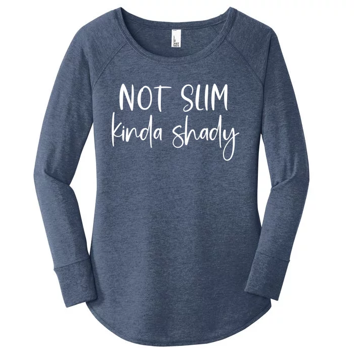 Not Slim Kinda Shady Fun Novelty Humor Funny Quote Graphic Funny Gift Women's Perfect Tri Tunic Long Sleeve Shirt