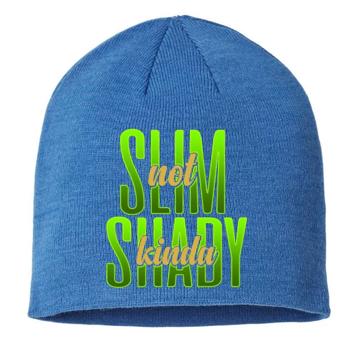 Not Slim Kinda Shady Funny Body Positive Sarcastic Humor Funny Gift 8 1/2in Sustainable Knit Beanie