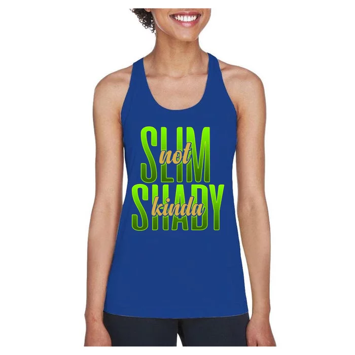 Not Slim Kinda Shady Funny Body Positive Sarcastic Humor Funny Gift Women's Racerback Tank