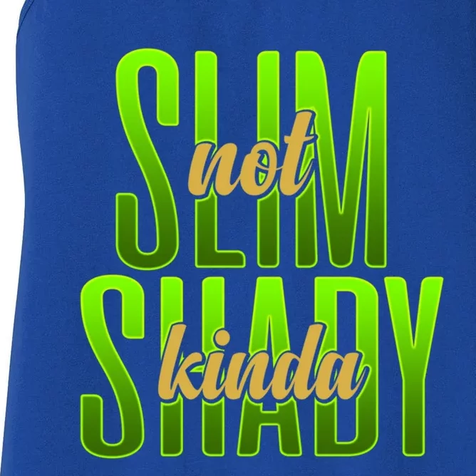 Not Slim Kinda Shady Funny Body Positive Sarcastic Humor Funny Gift Women's Racerback Tank