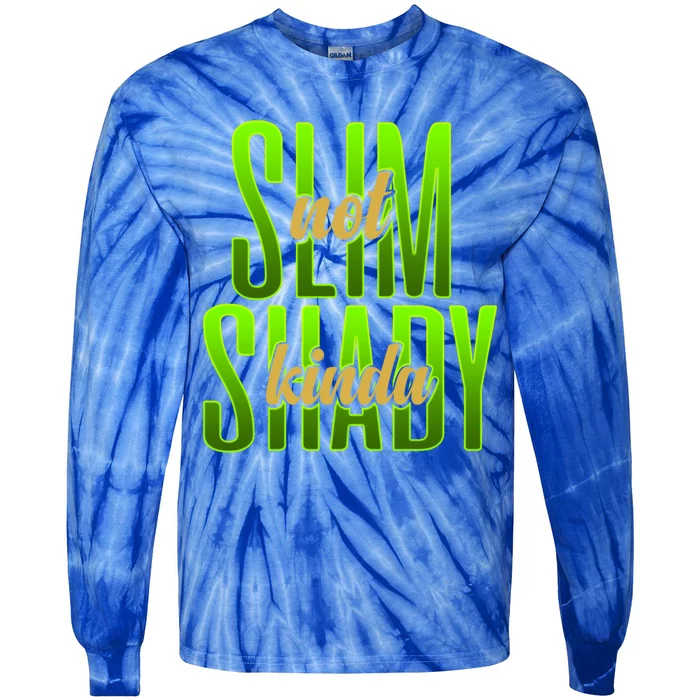 Not Slim Kinda Shady Funny Body Positive Sarcastic Humor Funny Gift Tie-Dye Long Sleeve Shirt