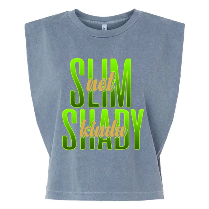 Not Slim Kinda Shady Funny Body Positive Sarcastic Humor Funny Gift Garment-Dyed Women's Muscle Tee