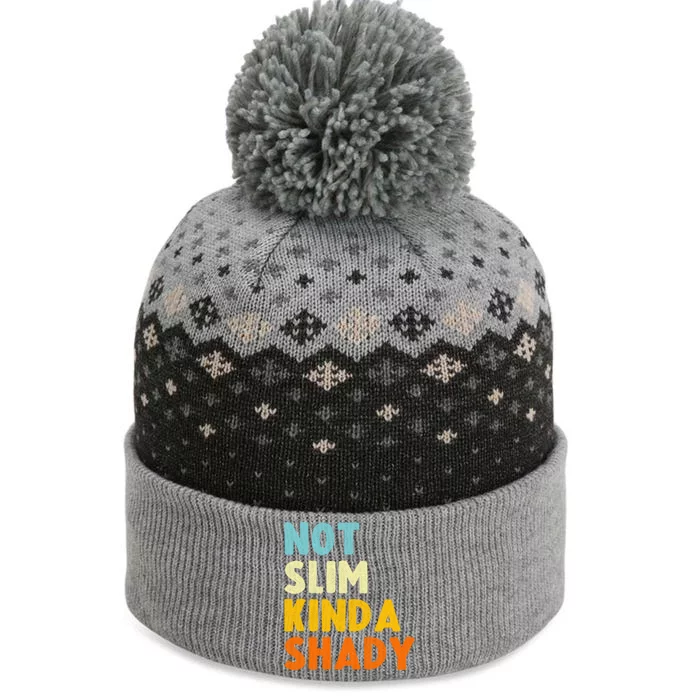 Not Slim Kinda Shady Funny Gift Cool Gift The Baniff Cuffed Pom Beanie