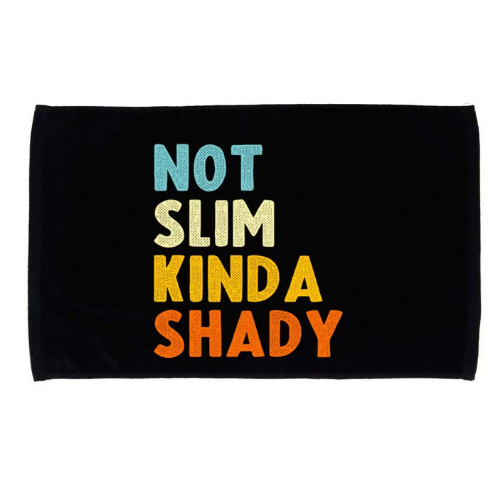 Not Slim Kinda Shady Funny Gift Cool Gift Microfiber Hand Towel