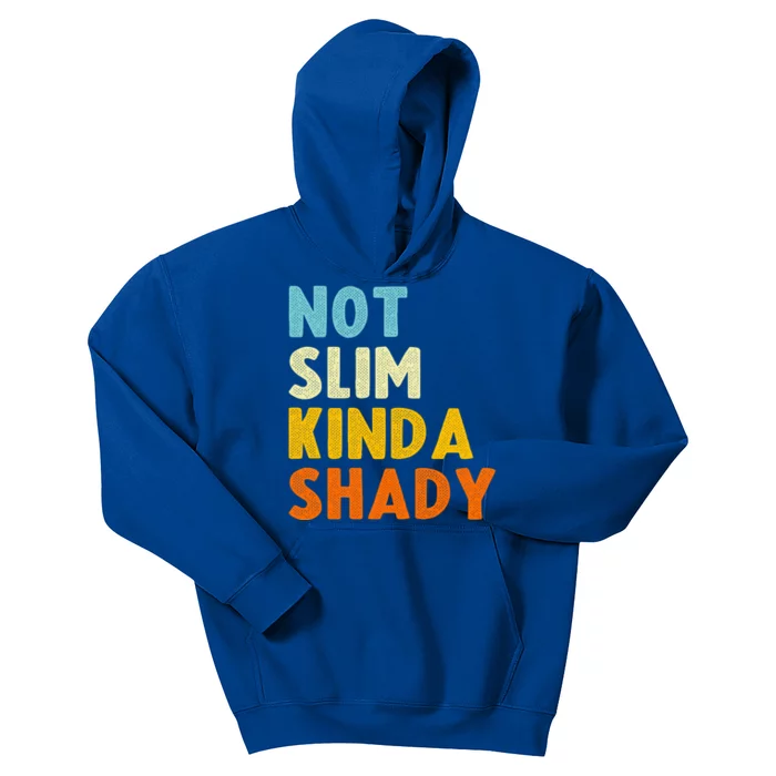 Not Slim Kinda Shady Funny Gift Cool Gift Kids Hoodie