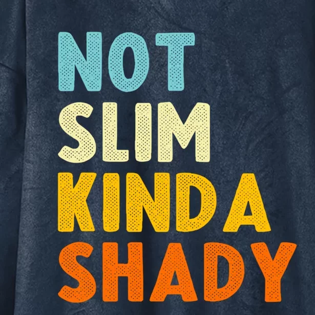 Not Slim Kinda Shady Funny Gift Cool Gift Hooded Wearable Blanket