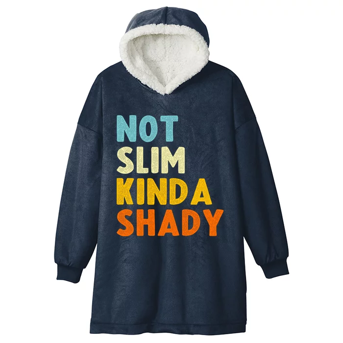 Not Slim Kinda Shady Funny Gift Cool Gift Hooded Wearable Blanket