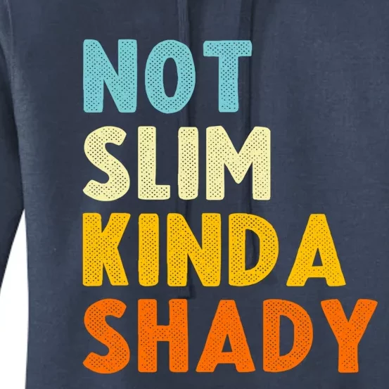 Not Slim Kinda Shady Funny Gift Cool Gift Women's Pullover Hoodie