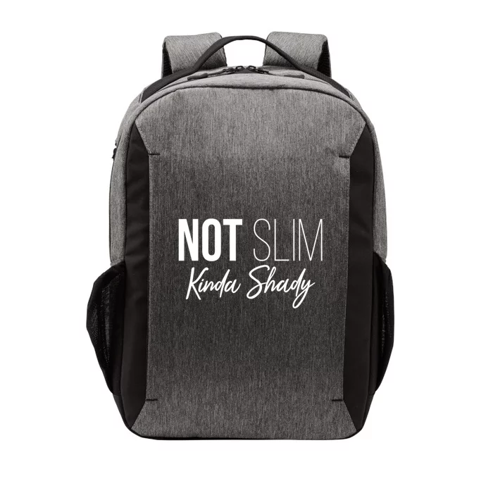 Not Slim Kinda Shady Funny Graphic Meaningful Gift Vector Backpack