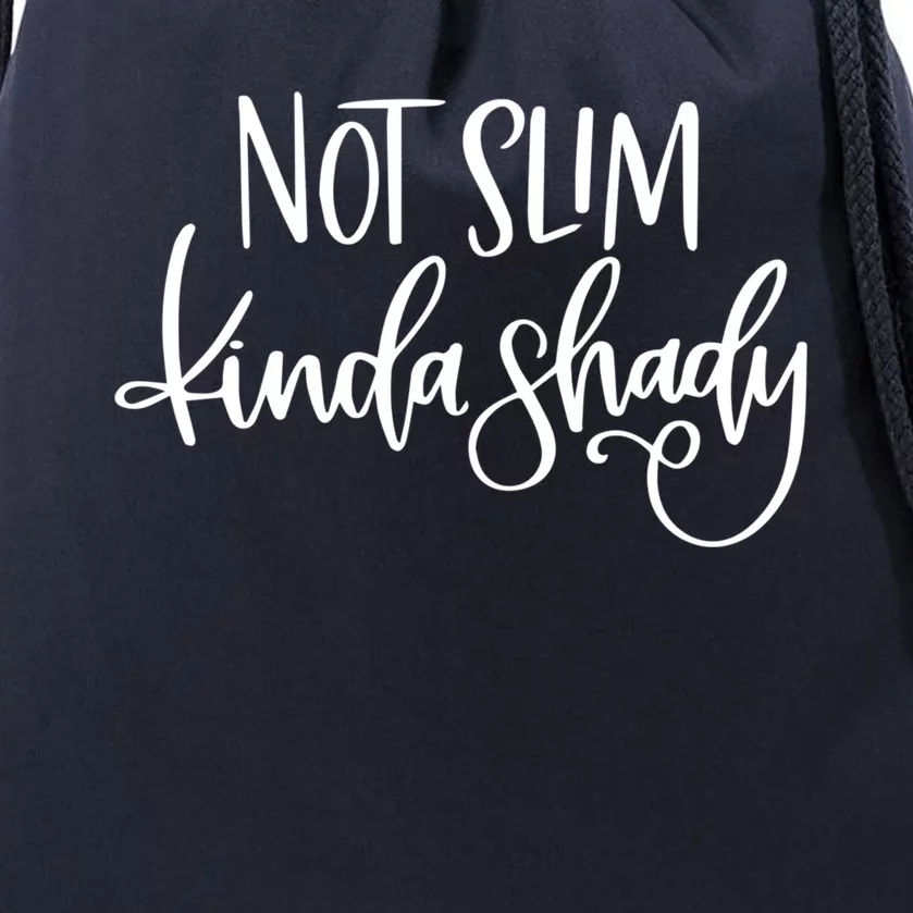 Not Slim Kinda Shady Funny Saying Humor Gift Drawstring Bag