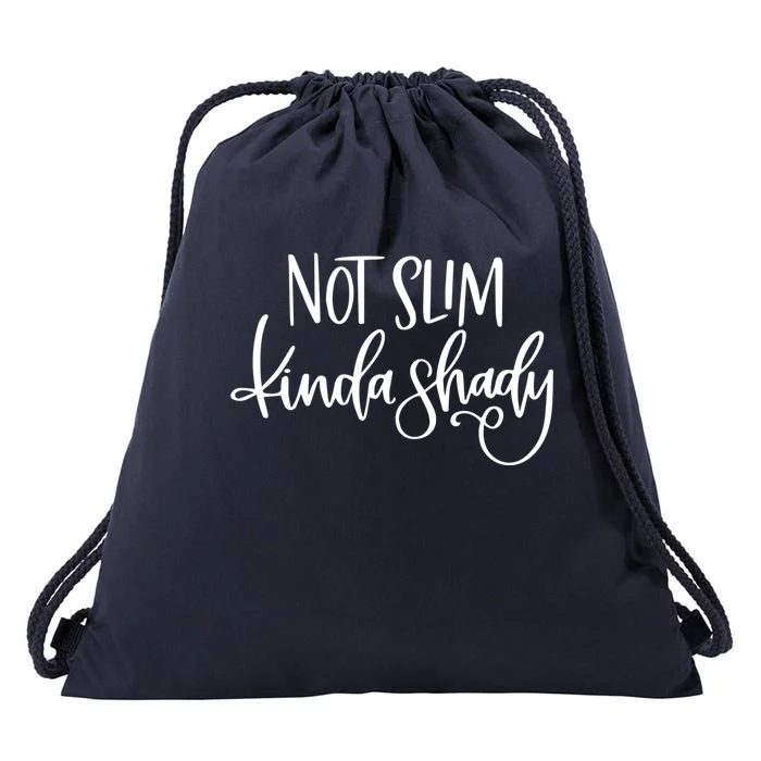 Not Slim Kinda Shady Funny Saying Humor Gift Drawstring Bag