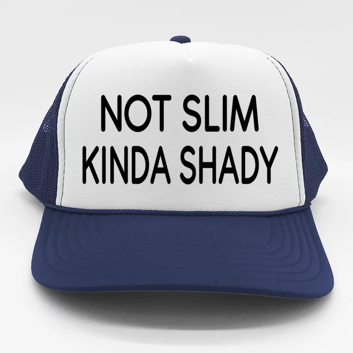 Not Slim Kinda Shady Funny Saying Gift Trucker Hat