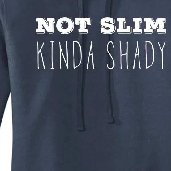 Not Slim Kinda Shady Funny Gift Women's Pullover Hoodie