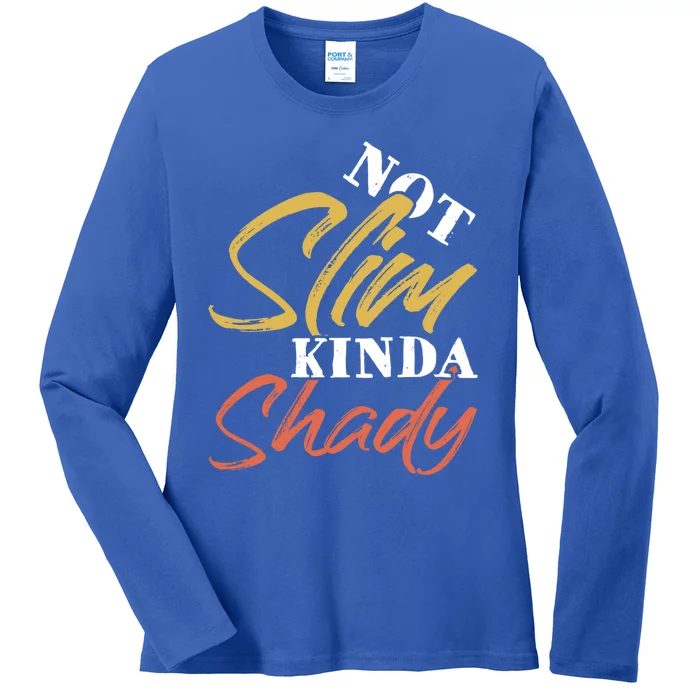 Not Slim Kinda Shady Vintage Workout Lover Gift Ladies Long Sleeve Shirt