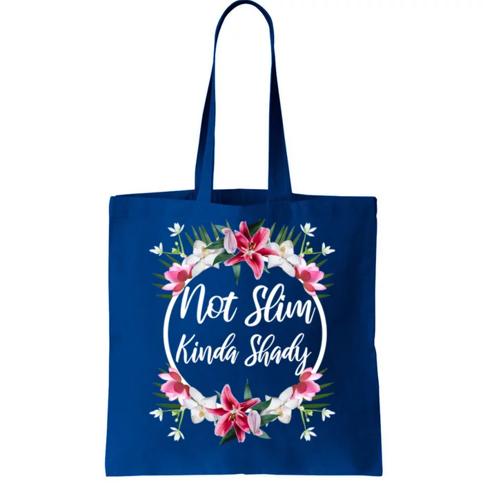 Not Slim Kinda Shady Flower Floral Gift Tote Bag