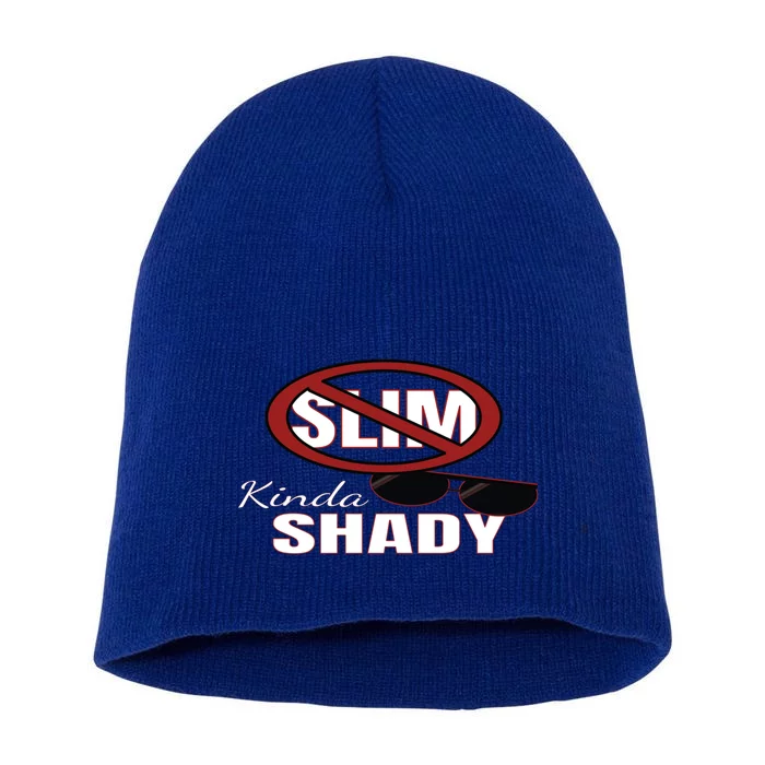 Not Slim Kinda Shady Funny Gift Short Acrylic Beanie