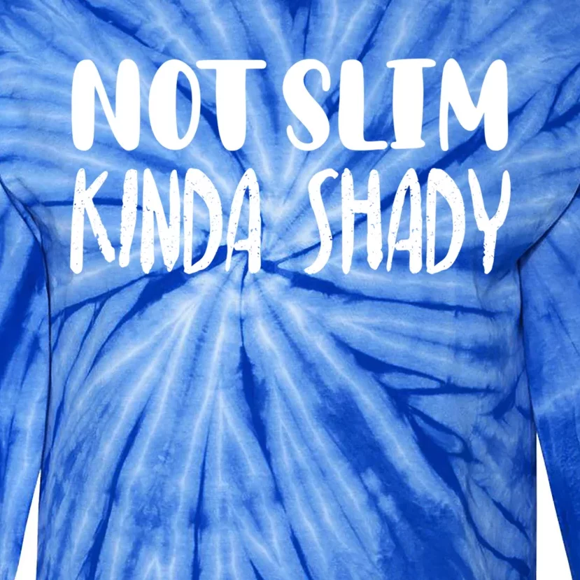 Not Slim Kinda Shady Gym Funny Gift Cute Mom Gift Funny Foodie Gift Tie-Dye Long Sleeve Shirt