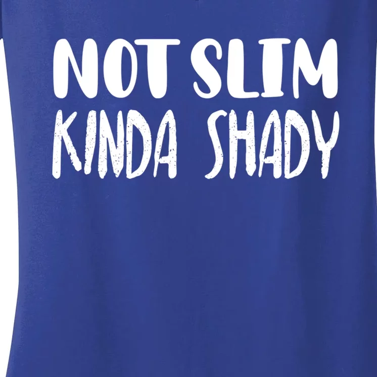 Not Slim Kinda Shady Gym Funny Gift Cute Mom Gift Funny Foodie Gift Women's V-Neck T-Shirt