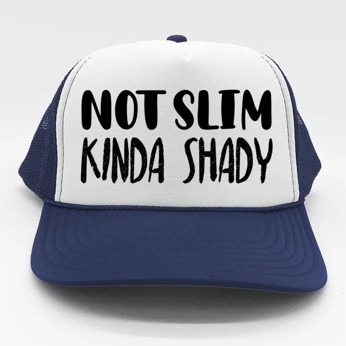 Not Slim Kinda Shady Gym Funny Gift Cute Mom Gift Funny Foodie Gift Trucker Hat