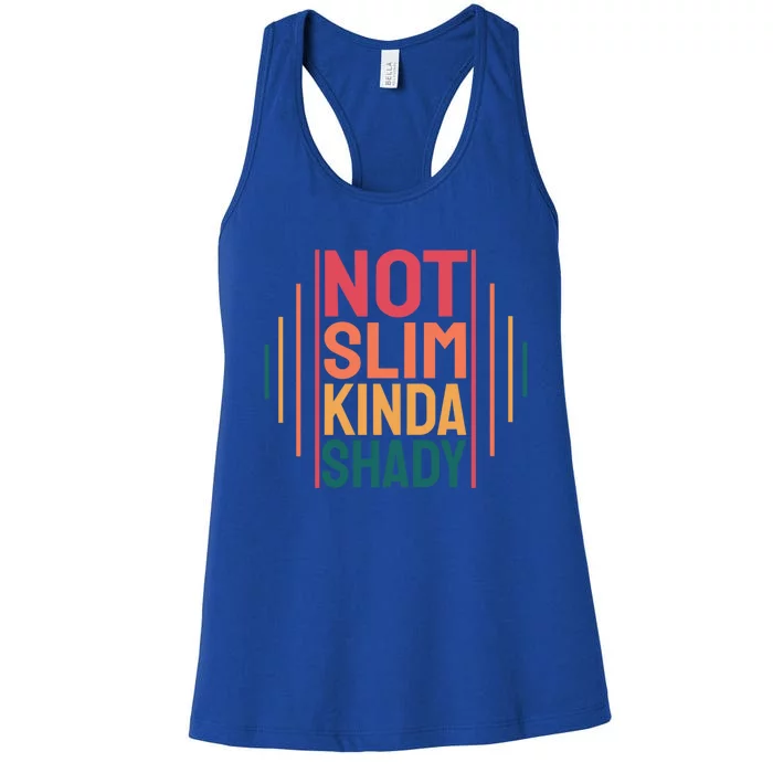 Not Slim Kinda Shady Cute Great Gift Women's Racerback Tank