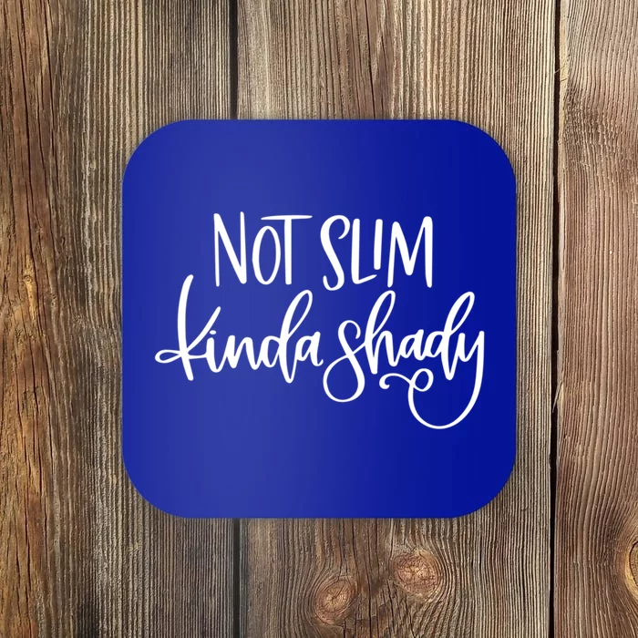 Not Slim Kinda Shady Funny Saying Humor Funny Gift Coaster