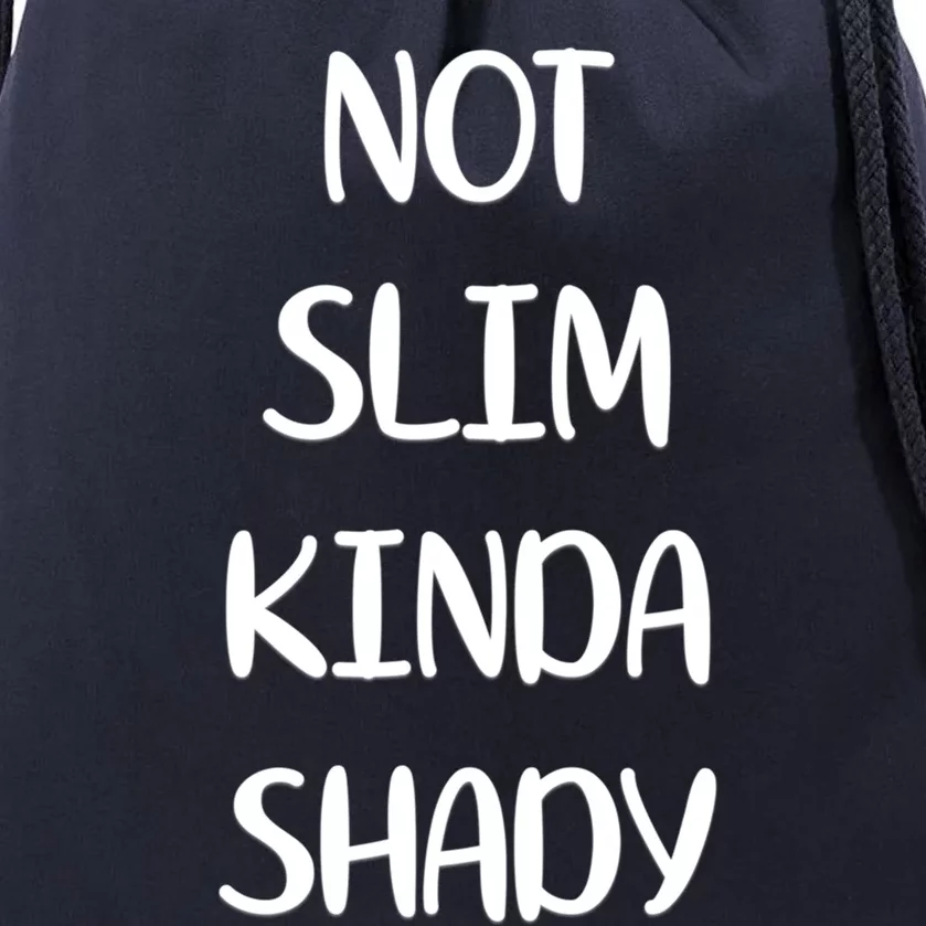 Not Slim Kinda Shady And Great Gift Drawstring Bag