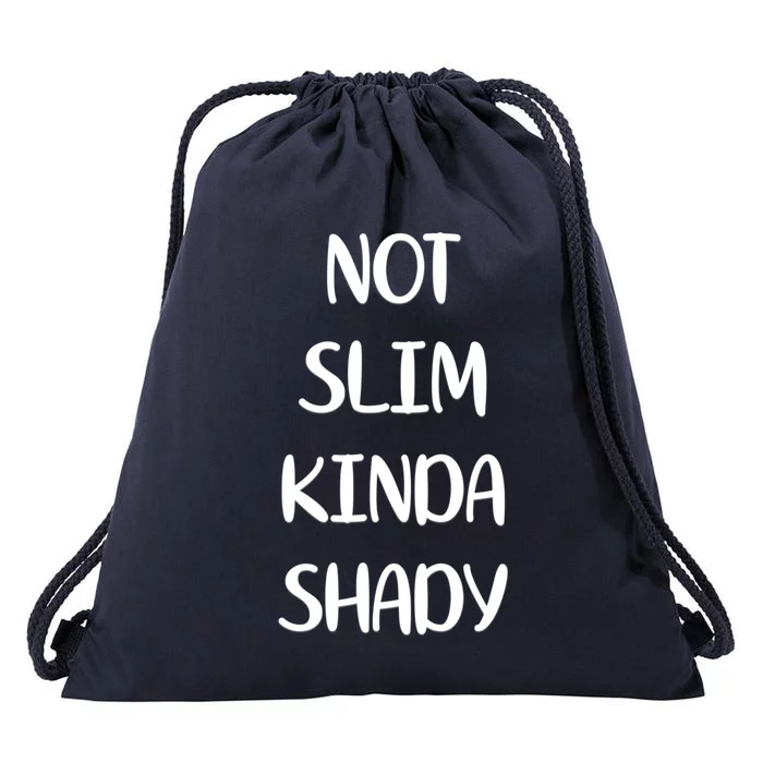 Not Slim Kinda Shady And Great Gift Drawstring Bag