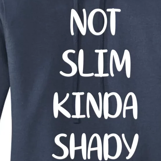 Not Slim Kinda Shady And Great Gift Women's Pullover Hoodie