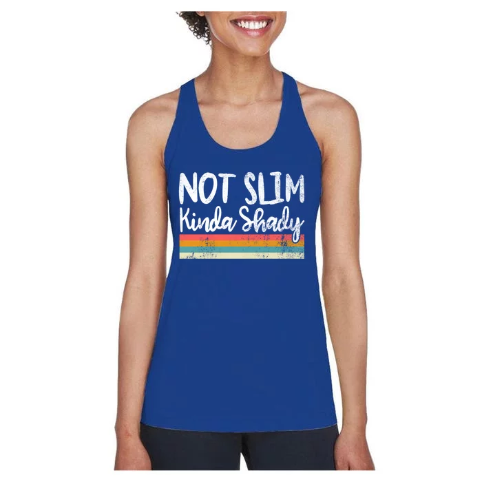 Not Slim Kinda Shady Vintage Funny Gift Cool Gift Women's Racerback Tank