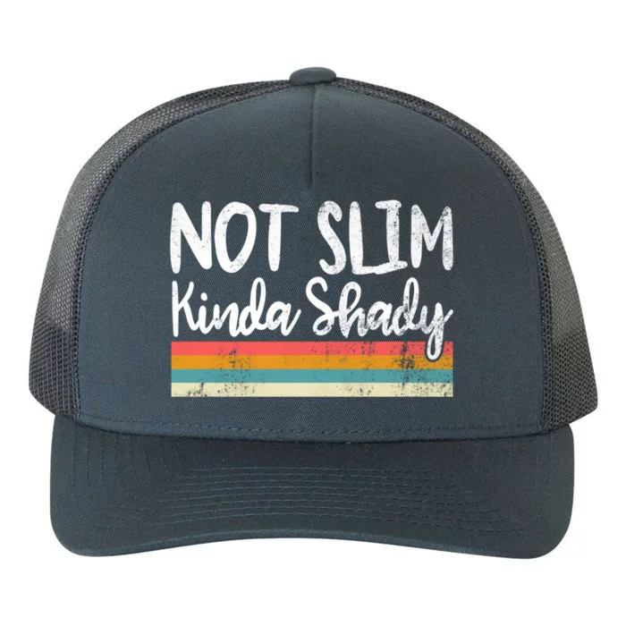 Not Slim Kinda Shady Vintage Funny Gift Cool Gift Yupoong Adult 5-Panel Trucker Hat