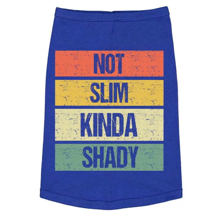 Not Slim Kinda Shady Meaningful Gift Doggie Tank