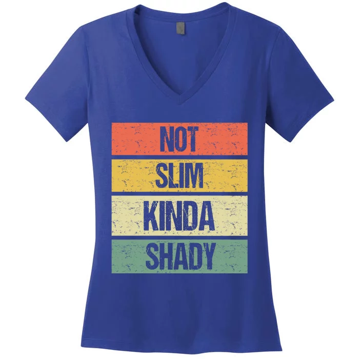 Not Slim Kinda Shady Meaningful Gift Women's V-Neck T-Shirt