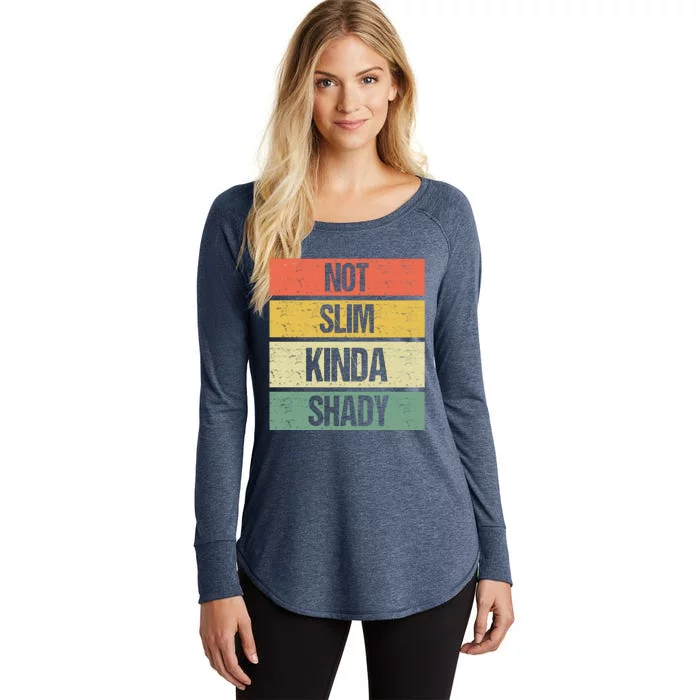 Not Slim Kinda Shady Meaningful Gift Women's Perfect Tri Tunic Long Sleeve Shirt