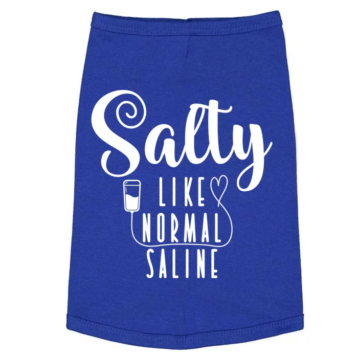 Nurse Salty Like Normal Saline Gift Doggie Tank