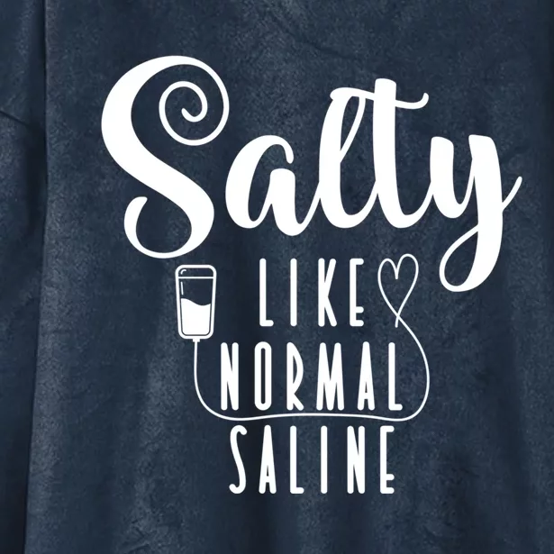 Nurse Salty Like Normal Saline Gift Hooded Wearable Blanket