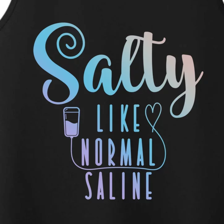 Nurse Salty Like Normal Saline Gift Performance Tank