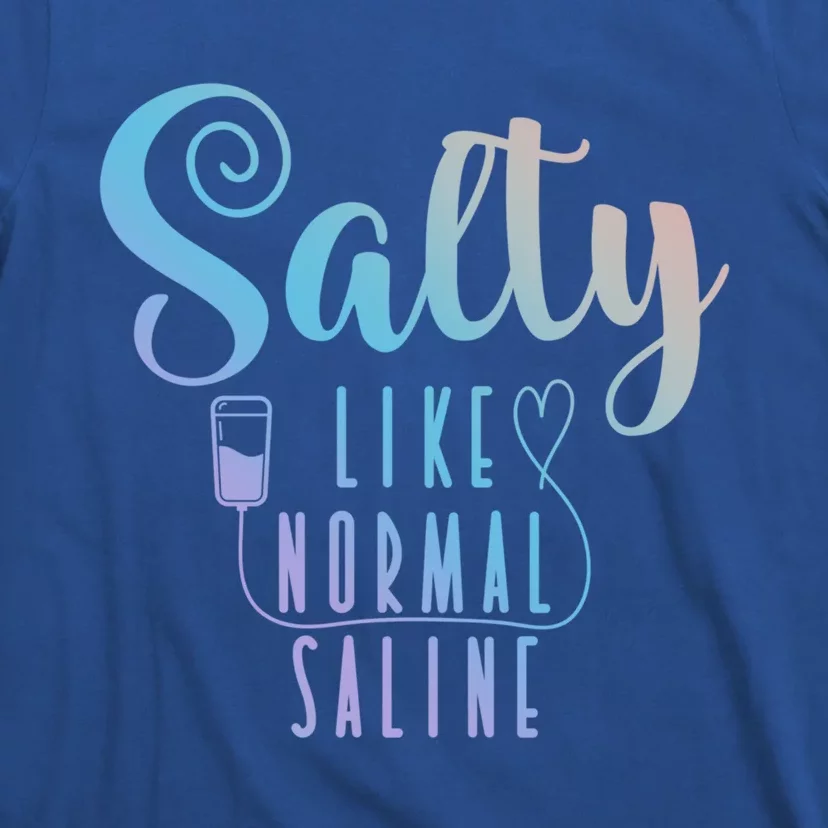 Nurse Salty Like Normal Saline Gift T-Shirt