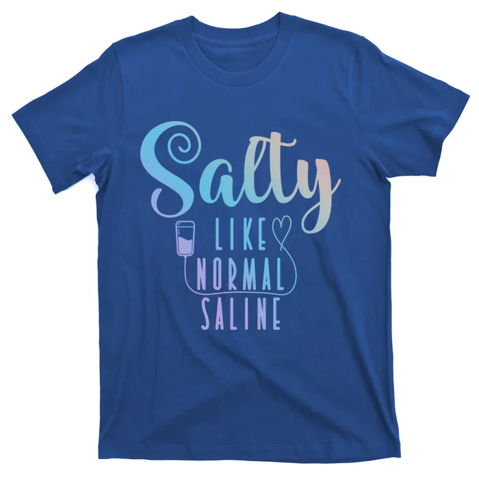 Nurse Salty Like Normal Saline Gift T-Shirt